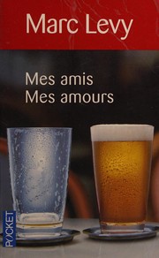 Marc LEVY : Mes amis, Mes amours