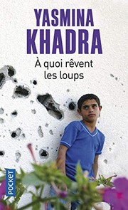 Yasmina KHADRA : A quoi rêvent les loups