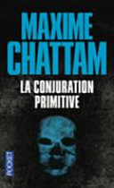 Maxime CHATTAM : La conjuration primitive