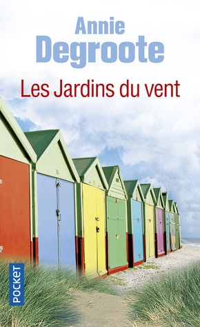 Annie DEGROOTE : Les jardins du vent