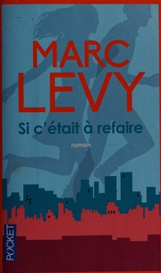 Marc LEVY : Si c&rsquo;était à refaire