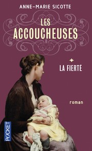 Anne-Marie SICOTTE : Les accoucheuses T1 La Fierté