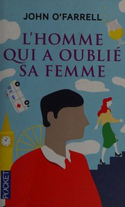 John O&rsquo;FARRELL : L&rsquo;homme qui a oublié sa femme
