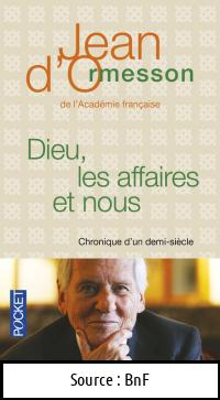 Jean D’ORMESSON : Dieu, les affaires et nous