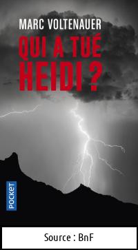 Marc VOLTENAUER : Qui a tué Heidi ?