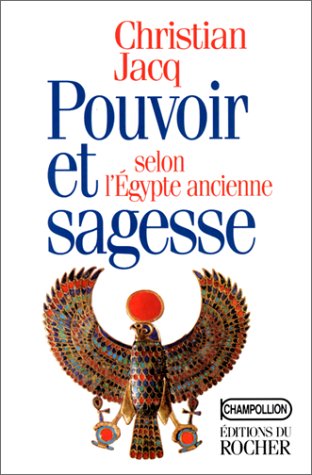 Christian JACQ : Pouvoir et sagesse selon l&rsquo;Égypte ancienne
