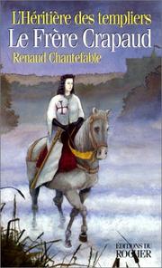 Renaud CHANTEFABLE : L&rsquo;Héritière des templiers (1) : Le Frère Crapaud