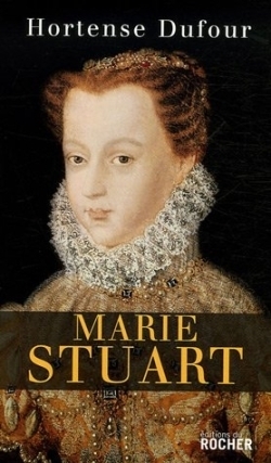 Hortense DUFOUR : Marie Stuart