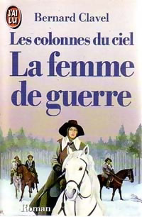 Bernard CLAVEL : La femme de guerre