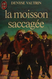 Denyse VAUTRIN : La moisson saccagée