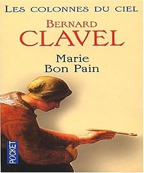 Bernard CLAVEL : Marie bon pain