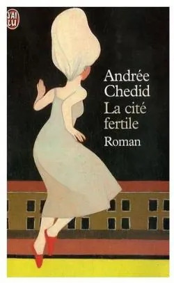 Andrée CHEDID : La cité fertile