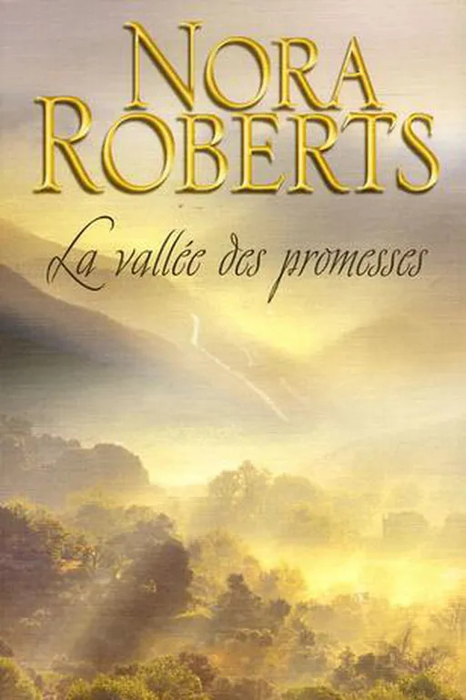 Nora ROBERTS : La vallée des promesses