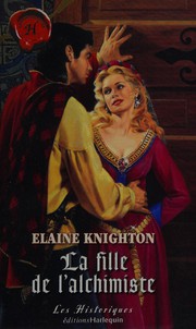 Elaine KNIGHTON : La fille de l&rsquo;alchimiste