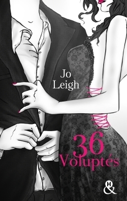 Jo LEIGH : 36 voluptés