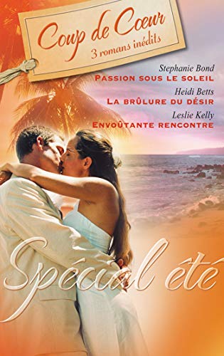 Stephanie BOND : Passion sous le soleil ; La brûlure du désir ; Envoûtante rencontre