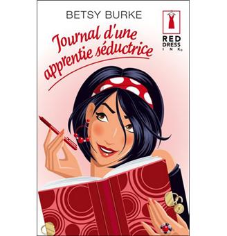 Betsy BURKE : Journal d’une apprentie séductrice