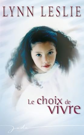 Leslie LYNN : Le choix de vivre