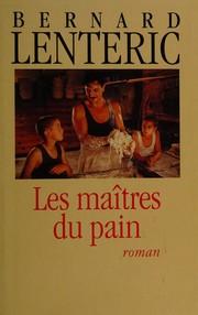 Bernard LENTERIC : Les maîtres du pain