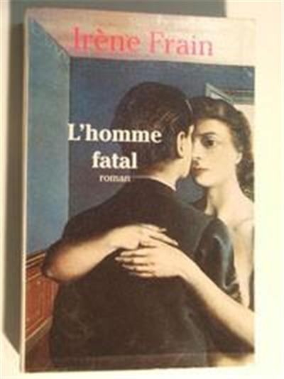 Irène FRAIN : l&rsquo;homme fatal