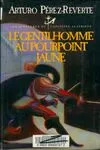 Arturo PÉREZ-REVERTE : Le gentilhomme au pourpoint jaune