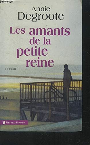 Annie DEGROOTE : Les amants de la petite reine