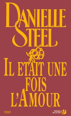 Danielle STEEL : Il était une fois l&rsquo;amour