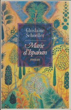 Ghislaine SCHOELLER : Marie d&rsquo;Hispahan