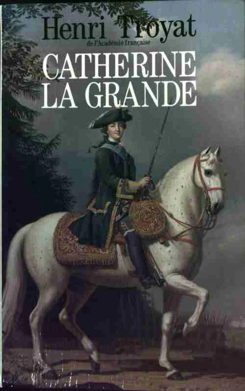 Henri TROYAT : Catherine la grande