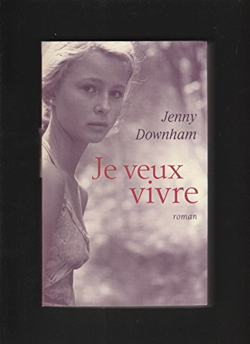Jenny DOWNHAM : Je veux vivre