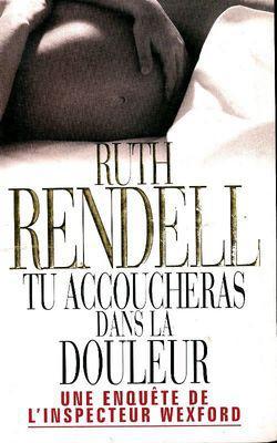 Ruth RENDELL : Tu accoucheras dans la douleur