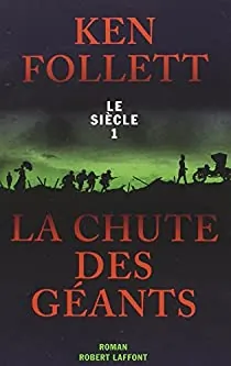 Ken FOLLETT : Le siècle 1 La chute des géants