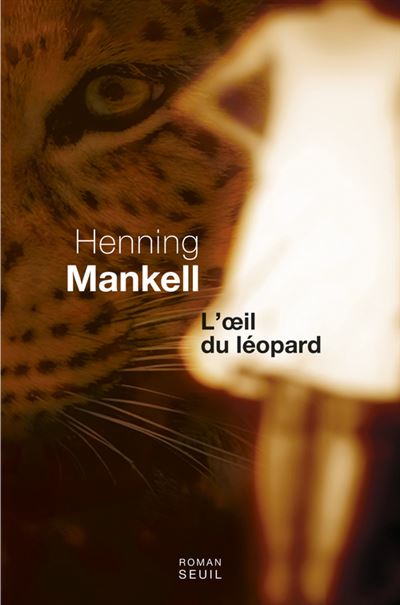 Henning MANKELL : L&rsquo;œil du léopard
