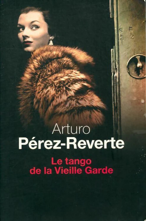 Arturo PÉREZ-REVERTE : Le tango de la vieille Garde