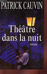 Patrick CAUVIN : Théâtre dans la nuit