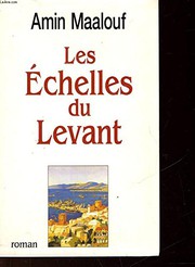 Amin MAALOUF : Les échelles du Levant
