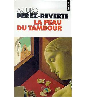 Arturo PÉREZ-REVERTE : La peau du tambour