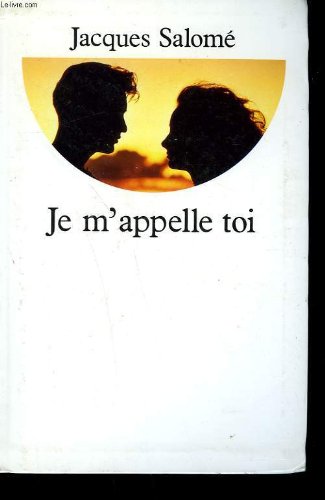 Jacques SALOMÉ : Je m&rsquo;appelle toi