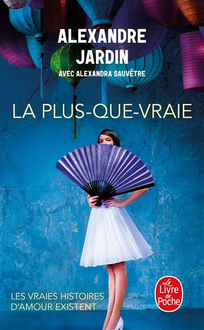 Alexandre JARDIN : La plus-que-vraie