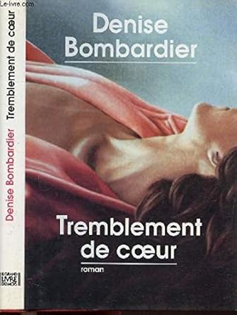 Denise BOMBARDIER : Tremblement de cœur
