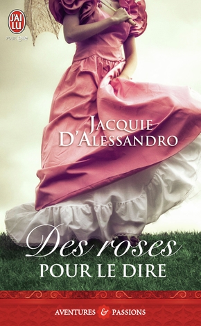 Jacquie d&rsquo;ALESSANDRO : Des roses pour le dire