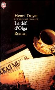 Henri TROYAT : Le défi d&rsquo;Olga
