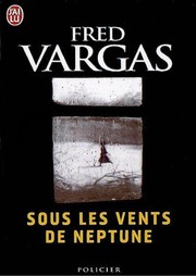 Fred VARGAS : Sous les vents de Neptune