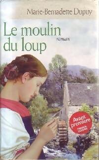 Marie-Bernadette DUPUY : Famille Roy Le moulin du loup