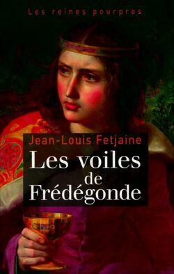 Jean-Louis FETJAINE : Les voiles de Frédégonde