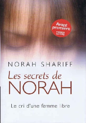Norah SHARIFF : Les secrets de Norah : le cri d&rsquo;une femme libre