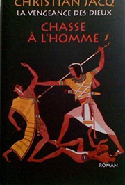 Christian JACQ : La vengeance des dieux : chasse à l&rsquo;homme