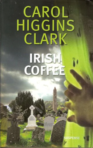 Carol higgins CLARK : Irish Coffee