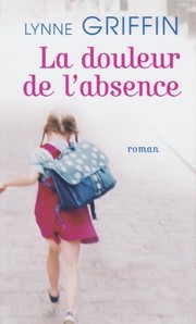 Lynne GRIFFIN : La douleur de l&rsquo;absence