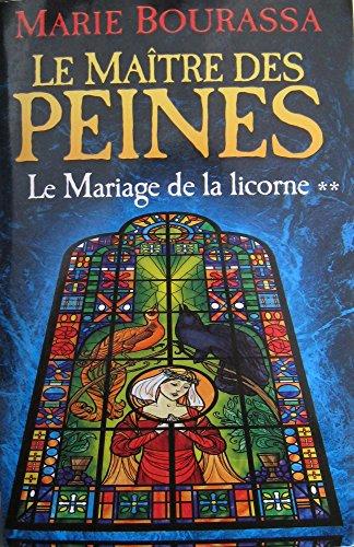 Marie BOURASSA : Le Maître des Peines T 2– Le mariage de la licorne